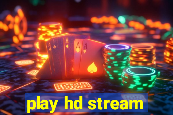 play hd stream
